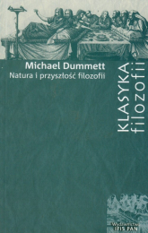 Natura i przyszłość filozofii - Michael Dummett | mała okładka