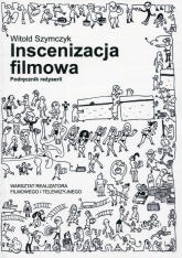 Inscenizacja filmowa Podręcznik reżyserii - Witold Szymczyk | mała okładka