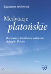 Medytacje platońskie Rozważania filozoficzne na kanwie dialogów Platona - Kazimierz Pawłowski | mała okładka