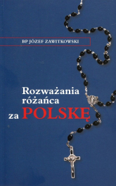 Rozważania różańca za Polskę - Józef Zawitkowski | mała okładka