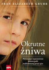 Okrutne żniwa Poruszające wspomnienia dziewczynki maltretowanej przez ojca - Grubb Fran Elizabeth | mała okładka