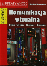 Komunikacja wizualna Public relations Reklama Branding - Monika Bronowicz | mała okładka