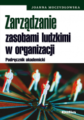 Zarządzanie zasobami ludzkimi w organizacji Podręcznik akademicki - Joanna Moczydłowska | mała okładka