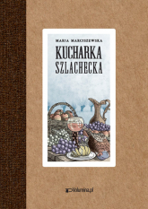 Kucharka szlachecka - Maria Marciszewska | mała okładka