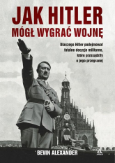 Jak Hitler mógł wygrać wojnę - Alexander Bevin | mała okładka
