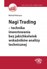 Nagi Trading technika inwestowania bez jakichkolwiek wskaźników analizy technicznej - Michał Pietrzyca | mała okładka