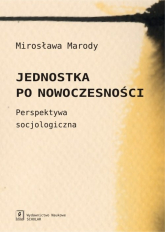 Jednostka po nowoczesności Perspektywa socjologiczna - Mirosława Marody | mała okładka