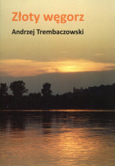 Złoty węgorz - Andrzej Trembaczowski | mała okładka