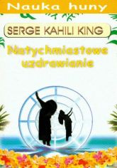 Natychmiastowe uzdrawianie - King Serge Kahili | mała okładka