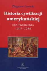 Historia cywilizacji amerykańskiej Era tworzenia 1607-1789 - Lewicki Zbigniew | mała okładka