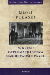 W kręgu dyplomacji i spraw narodowościowych - Michał Pułaski | mała okładka