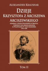 Dzieje Krzysztofa z Arciszewa Arciszewskiego, admirała i wodza Holendrów w Brazylii - Aleksander Kraushar | mała okładka
