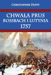 Chwała Prus Rossbach i Lutynia 1757 - Christopher Duffy | mała okładka