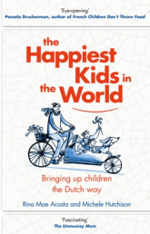 The Happiest Kids in the World Bringing Up Children the Dutch Way - Acosta Rina Mae, Hutchison Michele | mała okładka