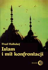 Islam i mit konfrontacji Religia i polityka na Bliskim Wschodzie - Fred Halliday | mała okładka