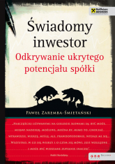 Świadomy inwestor Odkrywanie ukrytego potencjału spółki - Paweł Zaremba-Śmietański | mała okładka