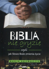 Biblia nie gryzie czyli jak Słowo Boże zmienia życie - Marcin Kaczmarczyk | mała okładka