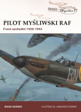 Pilot myśliwski RAF Front zachodni 1939-1942 - Mark Barber | mała okładka