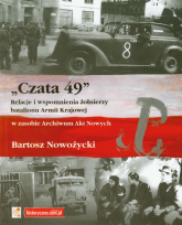 Czata 49 Relacje i wspomnienia żołnierzy batalionu Armii Krajowej w zasobie Archiwum Akt Nowych - Bartosz Nowożycki | mała okładka