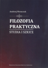 Filozofia praktyczna. Studia i szkice - Andrzej Niemczuk | mała okładka
