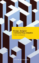Design designer i metamorfozy miejskie Studium socjologiczne - Magdalena Piłat-Borcuch | mała okładka