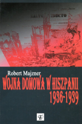 Wojna domowa w Hiszpanii 1936-1939 - Robert Majzner | mała okładka