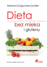 Dieta bez mleka i glutenu. Wydanie drugie poprawione - Barbara Kuligowska-Dudek | mała okładka