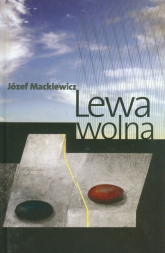 Lewa wolna - Józef Mackiewicz | mała okładka