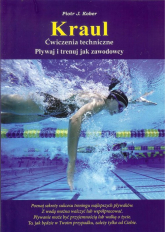 Kraul ćwiczenia techniczne Pływaj i trenuj jak zawodnicy - Kober Piotr J. | mała okładka