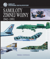 Samoloty zimnej wojny 1945-1991 Przewodnik encyklopedyczny - Newdick Thomas | mała okładka