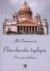 Petersburska trylogia Pierwsze pokolenie - Alla Chrzanowska | mała okładka