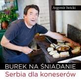 Burek na śniadanie Serbia dla koneserów - Argymir Iwicki | mała okładka