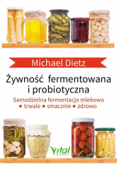 Żywność fermentowana i probiotyczna Samodzielna fermentacja mlekowa: trwale, smacznie i zdrowo - Michael Dietz | mała okładka