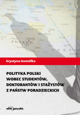 Polityka Polski wobec studentów, doktorantów i stażystów z państw poradzieckich - Gomółka Krystyna | mała okładka