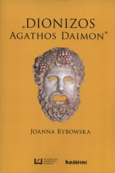Dionizos - Agathos Daimon - Joanna Rybowska | mała okładka