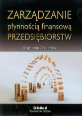 Zarządzanie płynnością finansową przedsiębiorstw - Grabowska Magdalena | mała okładka