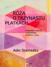 Róża o trzynastu płatkach Rozprawa o esencji żydowskiego istnienia i wiary - Adin Steinsaltz | mała okładka