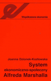 System ekonomiczno-społeczny Alfreda Marshalla - Dzionek-Kozłowska Joanna | mała okładka