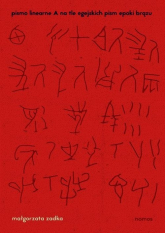 Pismo linearne A na tle egejskich pism epoki brązu - Małgorzata Zadka | mała okładka