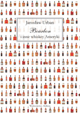 Bourbon i inne whiskey Ameryki - Jarosław Urban | mała okładka