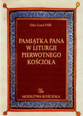 Pamiątka Pana w liturgii pierwotnego Kościoła - Odo Casel | mała okładka
