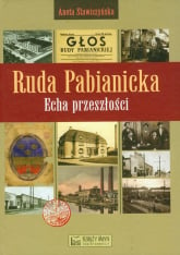 Ruda Pabianicka Echa przeszłości - Aneta Stawiszewska | mała okładka