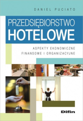 Przedsiębiorstwo hotelowe Aspekty ekonomiczne, finansowe i organizacyjne - Puciato Daniel | mała okładka