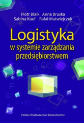 Logistyka w systemie zarządzania przedsiębiorstwem Relacje i kierunki zmian - Bruska Anna, Matwiejczuk Rafał | mała okładka