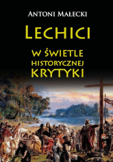 Lechici w świetle historycznej krytyki - Antoni Małecki | mała okładka
