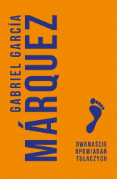 Dwanaście opowiadań tułaczych - Gabriel Garcia Marquez | mała okładka