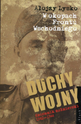 Duchy wojny 3 W okopach Frontu Wschodniego dziennik żołnierski 1942-1944 - Alojzy Lysko | mała okładka