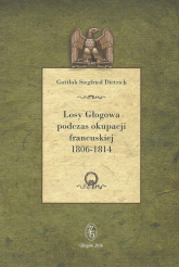 Losy Głogowa podczas okupacji francuskiej 1806-1814 - Dietrich Gottlob Siegfried | mała okładka