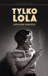 Tylko Lola - Jarosław Kamiński | mała okładka