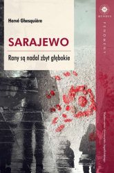 Sarajewo Rany są nadal zbyt głębokie - Hervé Ghesquiere | mała okładka
